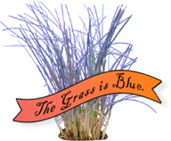 The Grass is Blue.